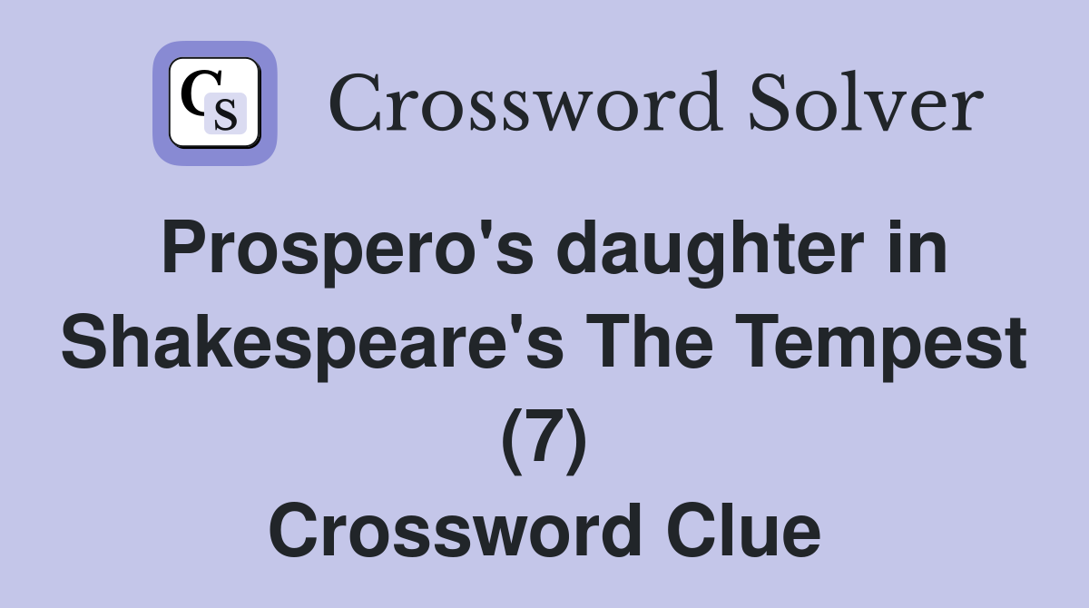 Prospero's daughter in Shakespeare's The Tempest (7) Crossword Clue